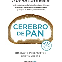 Cerebro de pan: La devastadora verdad sobre los efectos del trigo- el azúcar y los carbohidratos en el cerebro (y un…